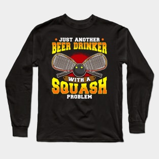 Just Another Beer Drinker With a Squash Problem Long Sleeve T-Shirt